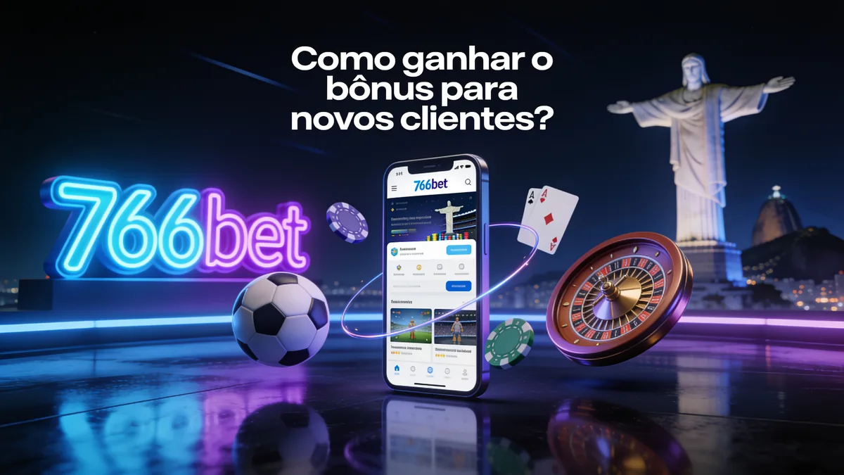 766bet no Brasil — Como ganhar o bônus para novos clientes?